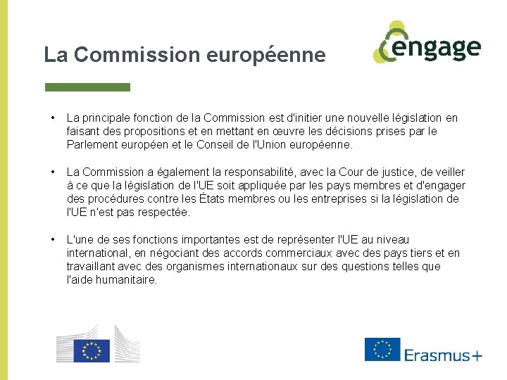 La Commission européenne • La principale fonction de la Commission est d'initier une nouvelle