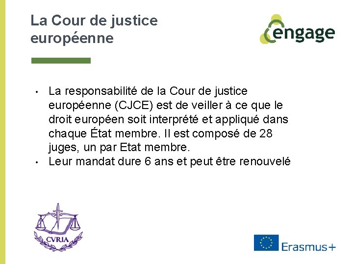 La Cour de justice européenne • • La responsabilité de la Cour de justice