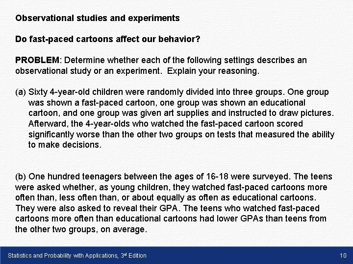 Observational studies and experiments Do fast-paced cartoons affect our behavior? PROBLEM: Determine whether each
