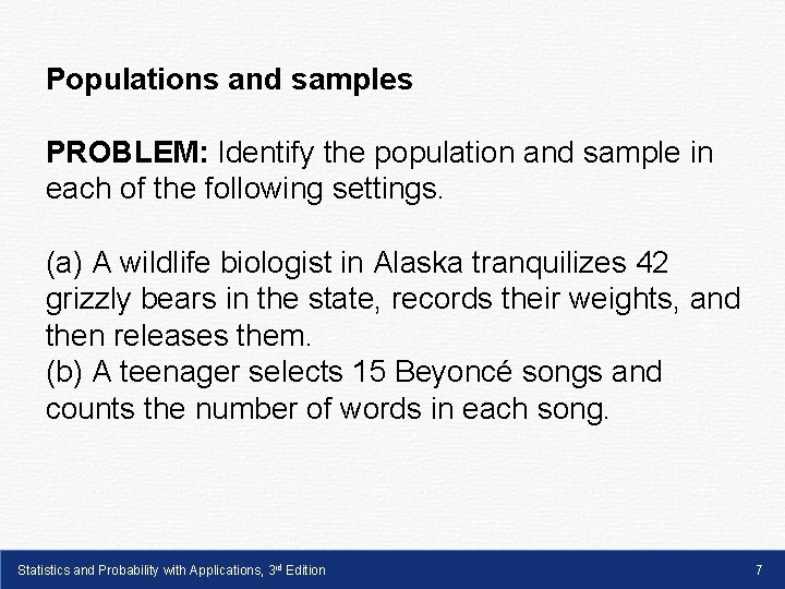 Populations and samples PROBLEM: Identify the population and sample in each of the following