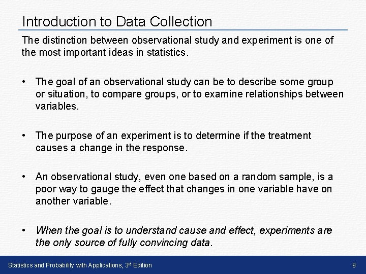 Introduction to Data Collection The distinction between observational study and experiment is one of