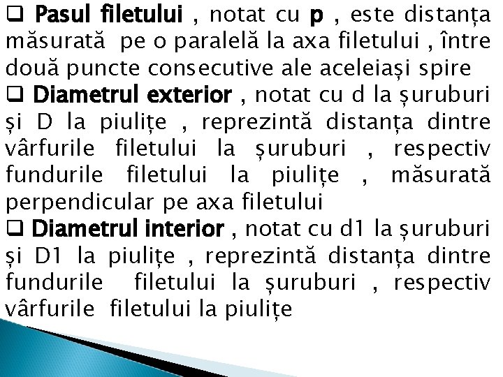  Pasul filetului , notat cu p , este distanța măsurată pe o paralelă