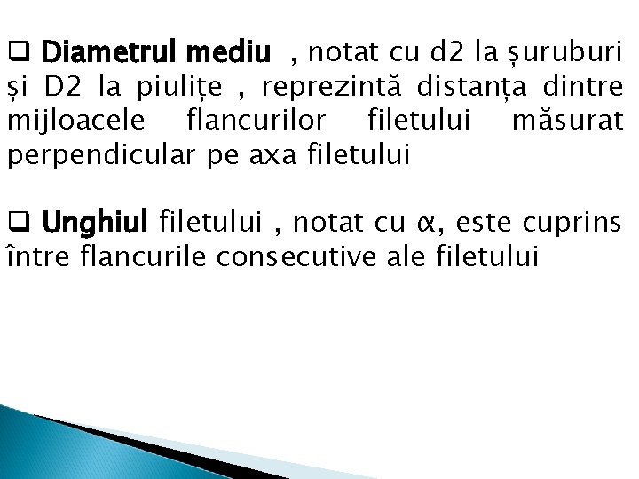  Diametrul mediu , notat cu d 2 la șuruburi și D 2 la