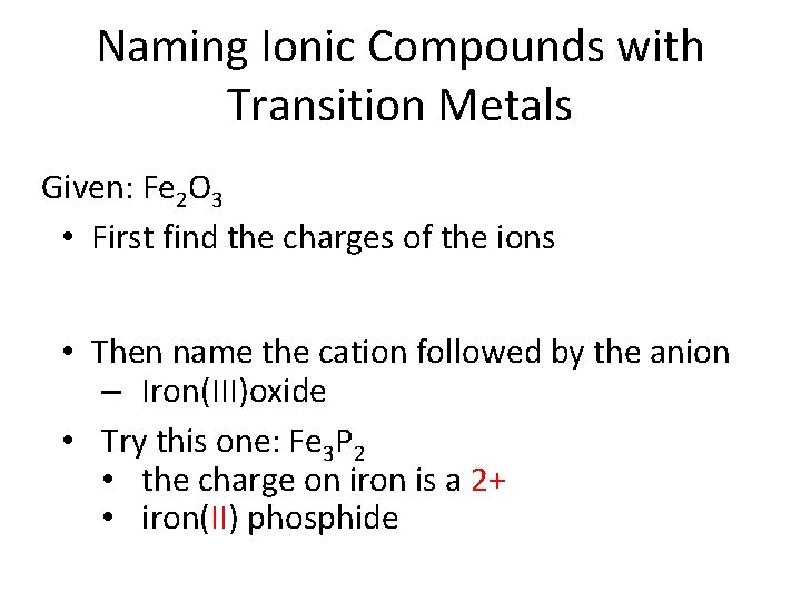 Naming Ionic Compounds with Transition Metals Given: Fe 2 O 3 • First find