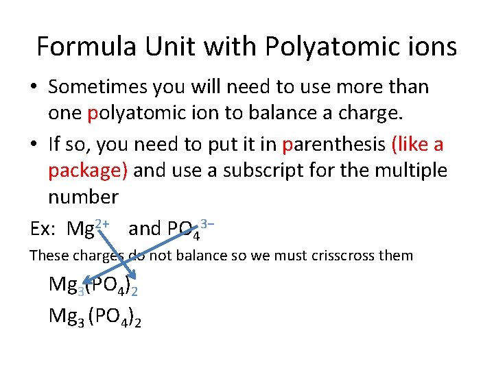 Formula Unit with Polyatomic ions • Sometimes you will need to use more than