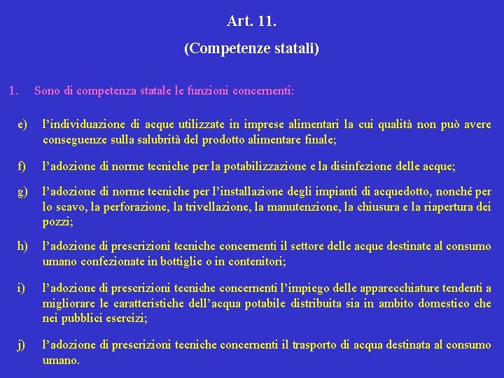 Art. 11. (Competenze statali) 1. Sono di competenza statale le funzioni concernenti: e) l’individuazione