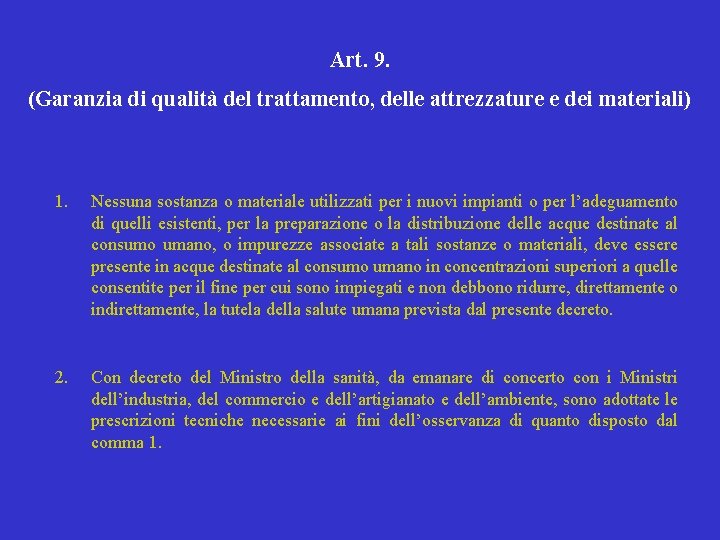 Art. 9. (Garanzia di qualità del trattamento, delle attrezzature e dei materiali) 1. Nessuna