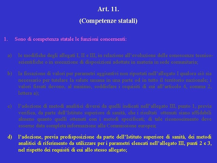 Art. 11. (Competenze statali) 1. Sono di competenza statale le funzioni concernenti: a) le