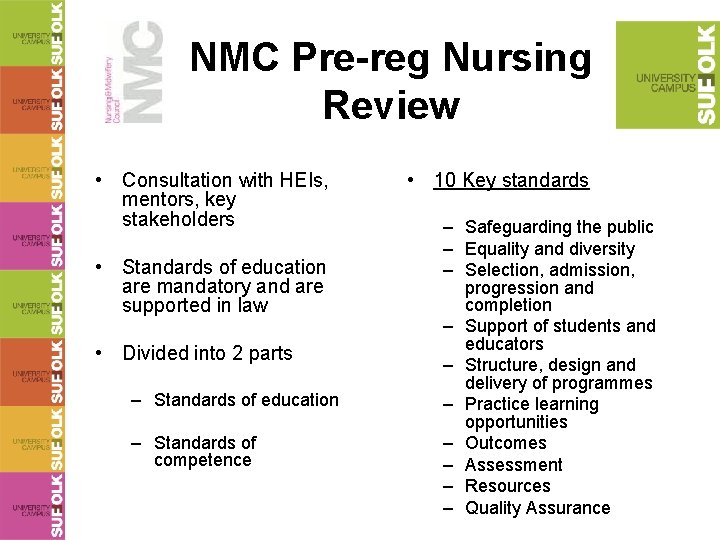 NMC Pre-reg Nursing Review • Consultation with HEIs, mentors, key stakeholders • Standards of