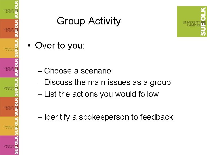 Group Activity • Over to you: – Choose a scenario – Discuss the main