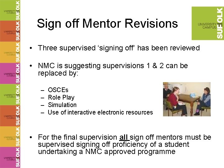 Sign off Mentor Revisions • Three supervised ‘signing off’ has been reviewed • NMC