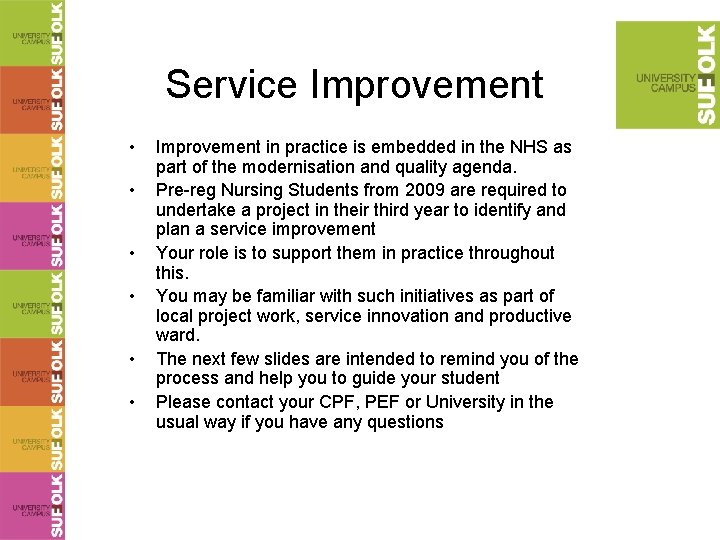 Service Improvement • • • Improvement in practice is embedded in the NHS as