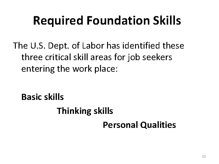 Required Foundation Skills The U. S. Dept. of Labor has identified these three critical