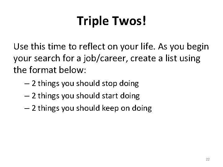 Triple Twos! Use this time to reflect on your life. As you begin your