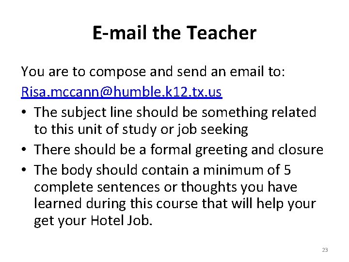 E-mail the Teacher You are to compose and send an email to: Risa. mccann@humble.