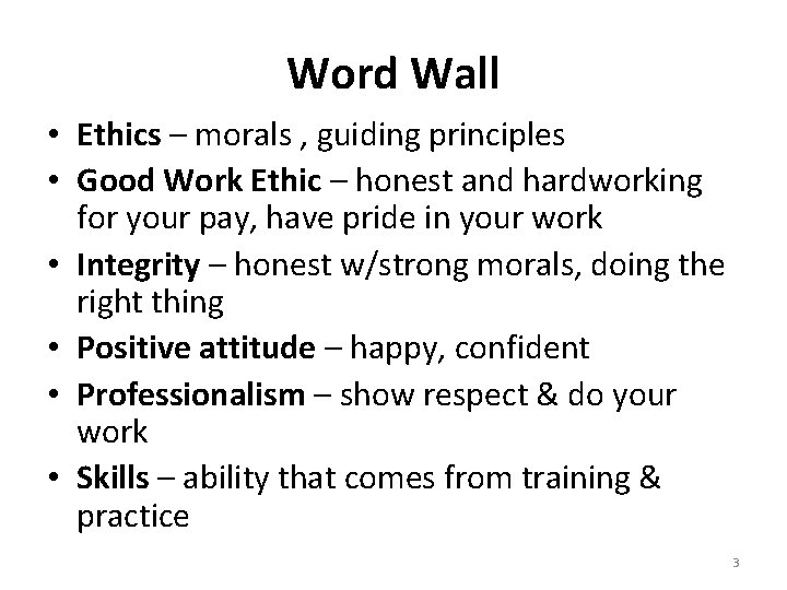 Word Wall • Ethics – morals , guiding principles • Good Work Ethic –