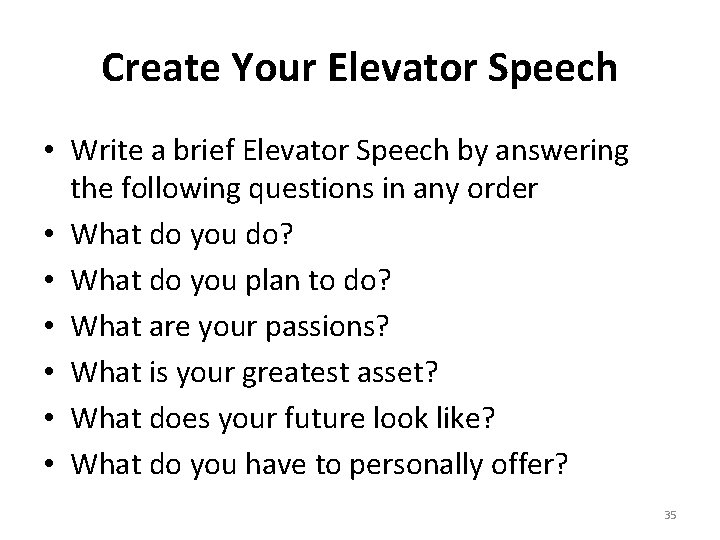 Create Your Elevator Speech • Write a brief Elevator Speech by answering the following