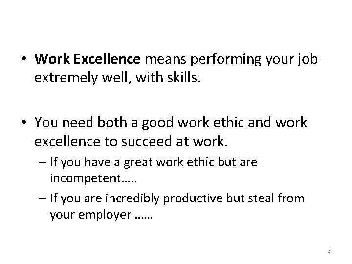  • Work Excellence means performing your job extremely well, with skills. • You