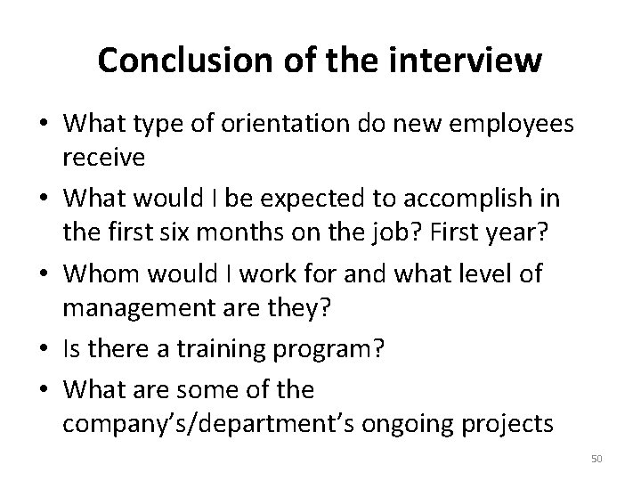 Conclusion of the interview • What type of orientation do new employees receive •