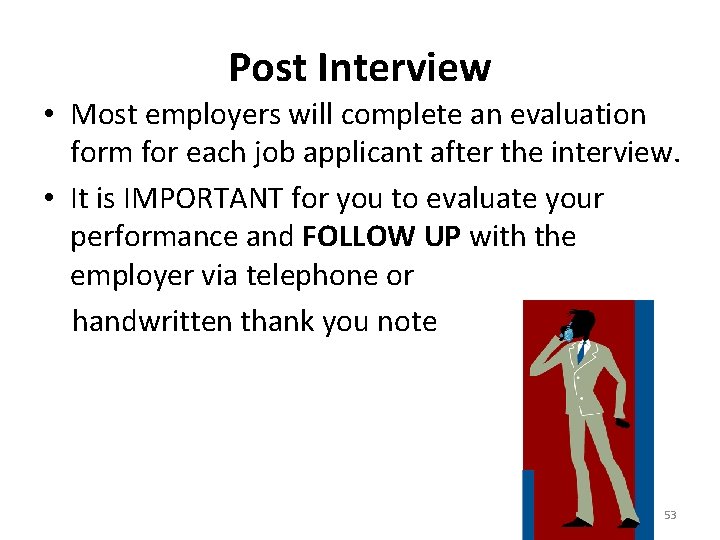 Post Interview • Most employers will complete an evaluation form for each job applicant