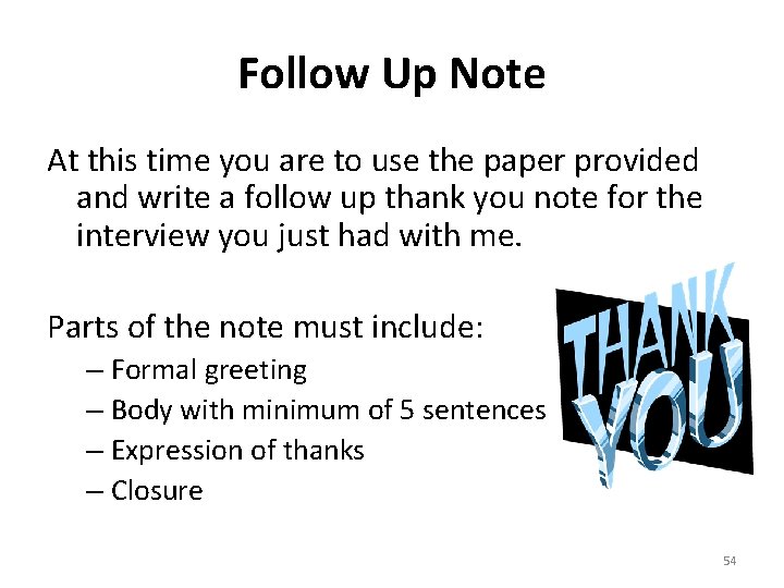 Follow Up Note At this time you are to use the paper provided and