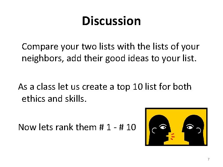 Discussion Compare your two lists with the lists of your neighbors, add their good