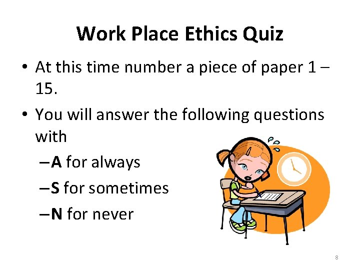 Work Place Ethics Quiz • At this time number a piece of paper 1