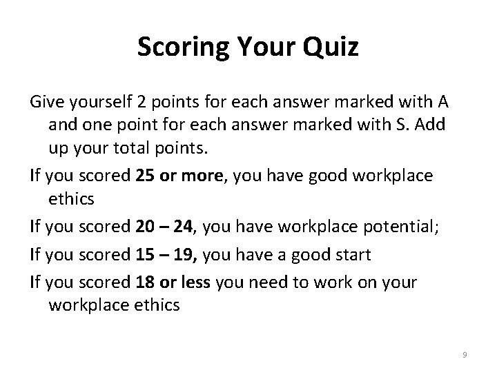 Scoring Your Quiz Give yourself 2 points for each answer marked with A and