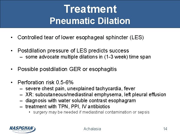 Treatment Pneumatic Dilation • Controlled tear of lower esophageal sphincter (LES) • Postdilation pressure Treatment Pneumatic Dilation • Controlled tear of lower esophageal sphincter (LES) • Postdilation pressure