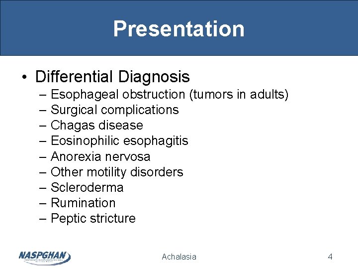 Presentation • Differential Diagnosis – Esophageal obstruction (tumors in adults) – Surgical complications – Presentation • Differential Diagnosis – Esophageal obstruction (tumors in adults) – Surgical complications –