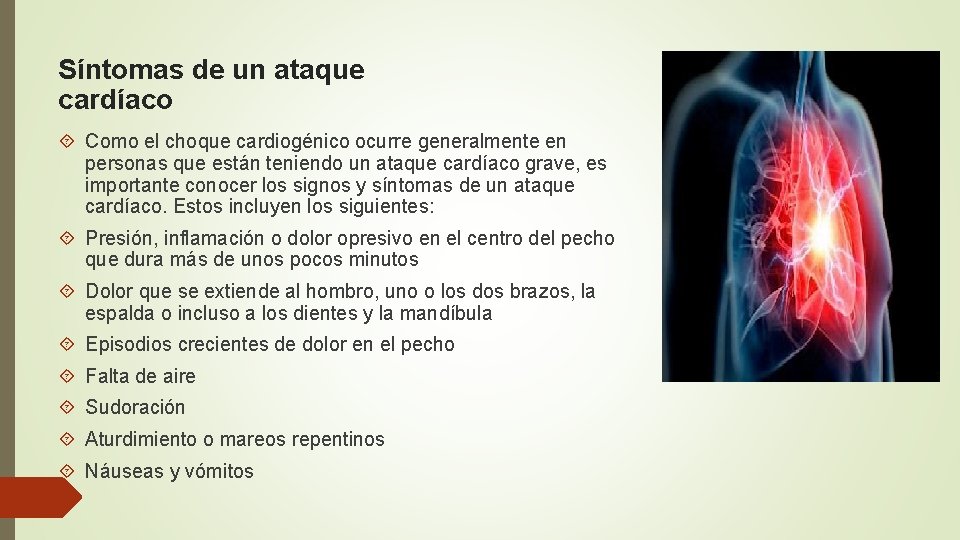 Síntomas de un ataque cardíaco Como el choque cardiogénico ocurre generalmente en personas que