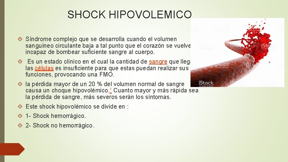 SHOCK HIPOVOLEMICO Síndrome complejo que se desarrolla cuando el volumen sanguíneo circulante baja a