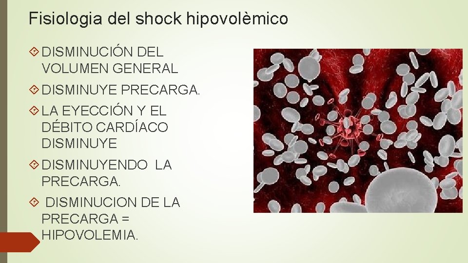 Fisiologia del shock hipovolèmico DISMINUCIÓN DEL VOLUMEN GENERAL DISMINUYE PRECARGA. LA EYECCIÓN Y EL