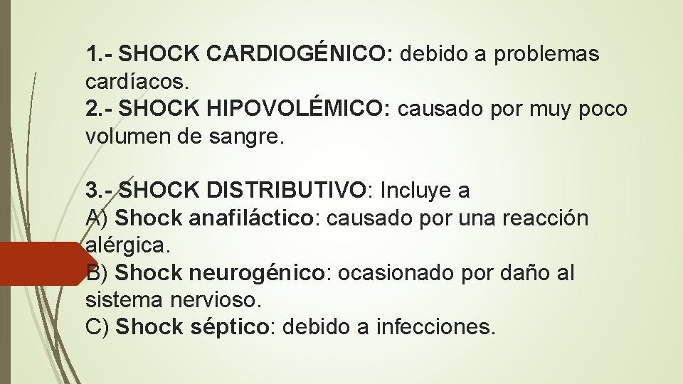 1. - SHOCK CARDIOGÉNICO: debido a problemas cardíacos. 2. - SHOCK HIPOVOLÉMICO: causado por