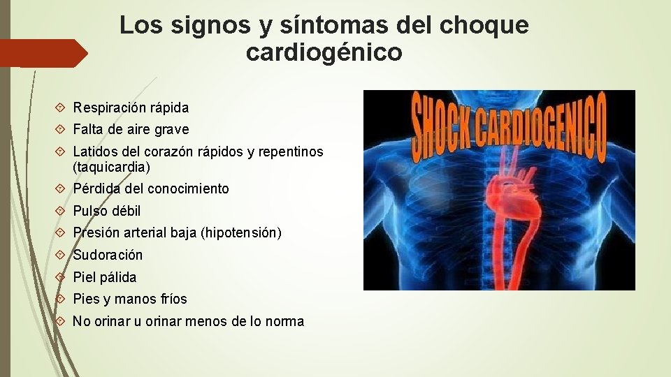 Los signos y síntomas del choque cardiogénico Respiración rápida Falta de aire grave Latidos