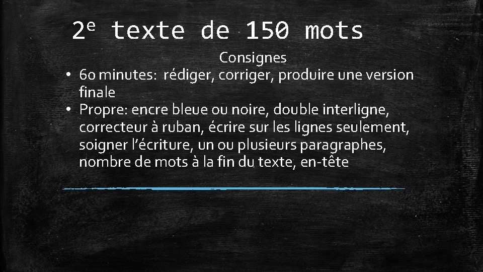 e 2 texte de 150 mots Consignes • 60 minutes: rédiger, corriger, produire une