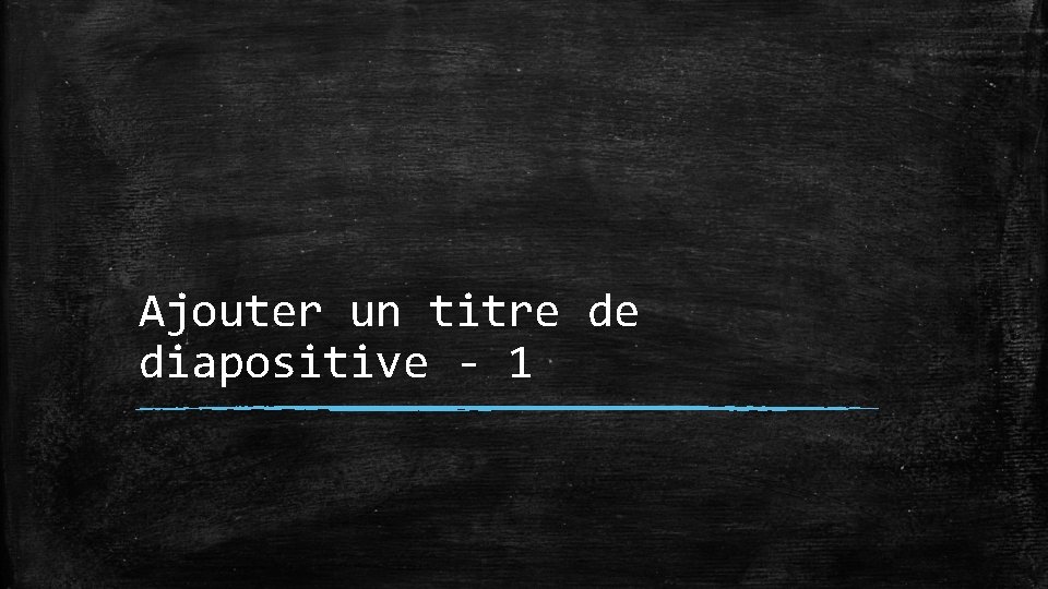 Ajouter un titre de diapositive - 1 