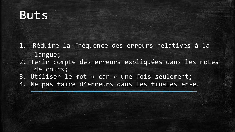 Buts 1. Réduire la fréquence des erreurs relatives à la langue; 2. Tenir compte