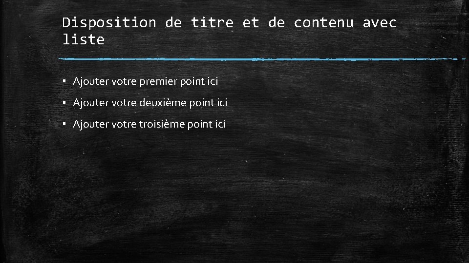Disposition de titre et de contenu avec liste ▪ Ajouter votre premier point ici