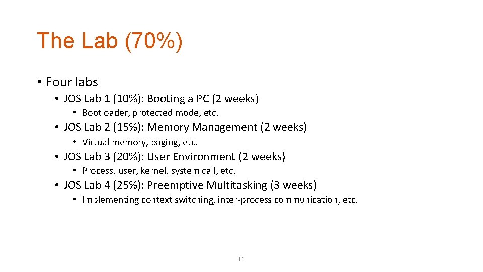 The Lab (70%) • Four labs • JOS Lab 1 (10%): Booting a PC