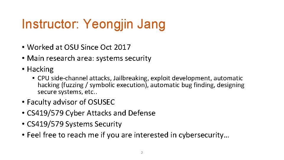 Instructor: Yeongjin Jang • Worked at OSU Since Oct 2017 • Main research area: