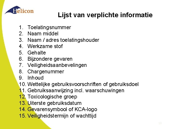 Lijst van verplichte informatie 1. Toelatingsnummer 2. Naam middel 3. Naam / adres toelatingshouder