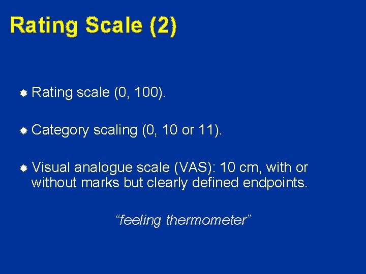Rating Scale (2) Rating scale (0, 100). Category scaling (0, 10 or 11). Visual