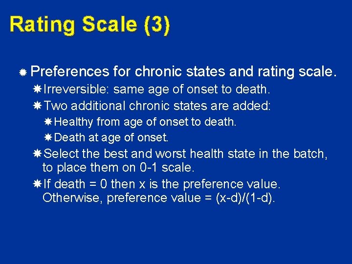 Rating Scale (3) Preferences for chronic states and rating scale. Irreversible: same age of