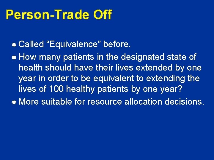 Person-Trade Off Called “Equivalence” before. How many patients in the designated state of health