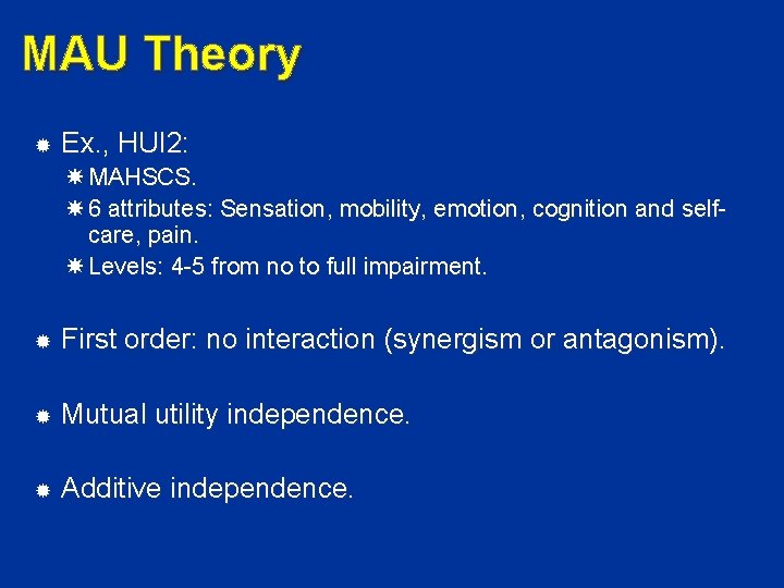 MAU Theory Ex. , HUI 2: MAHSCS. 6 attributes: Sensation, mobility, emotion, cognition and