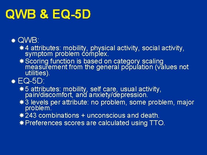 QWB & EQ-5 D QWB: EQ-5 D: 4 attributes: mobility, physical activity, social activity,