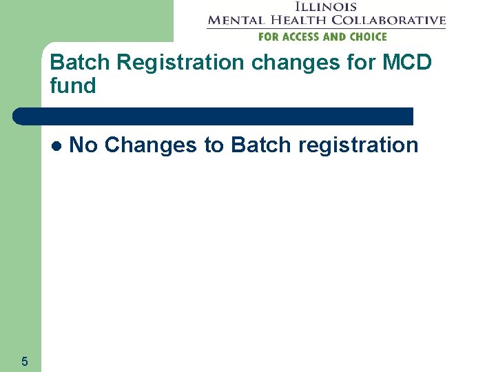 Batch Registration changes for MCD fund l 5 No Changes to Batch registration 