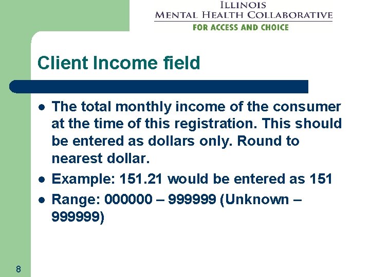 Client Income field l l l 8 The total monthly income of the consumer