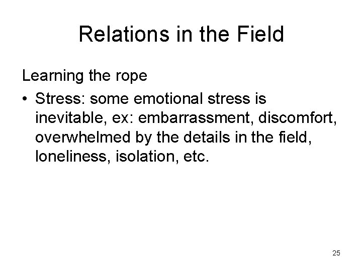 Relations in the Field Learning the rope • Stress: some emotional stress is inevitable,